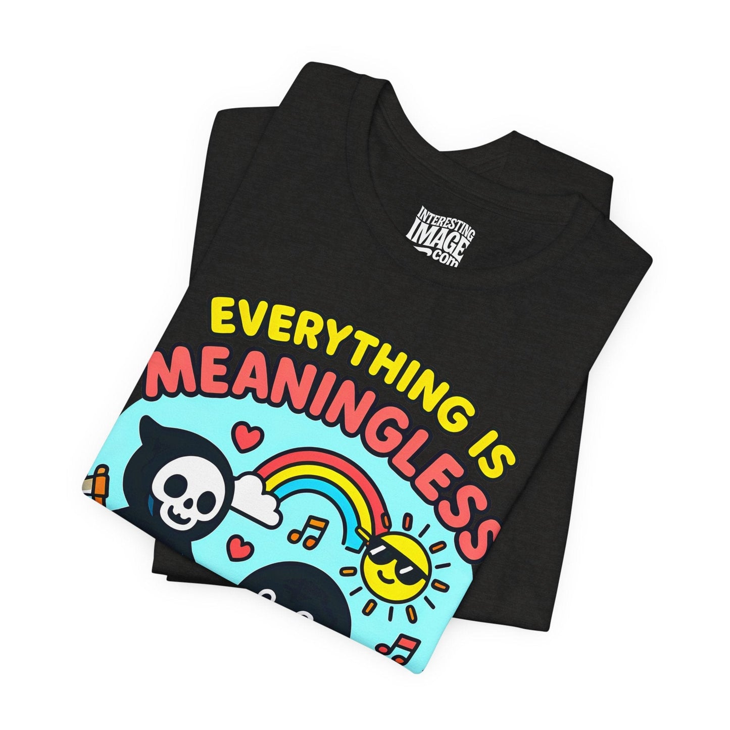 Everything Is Meaningless (And That's Okay)