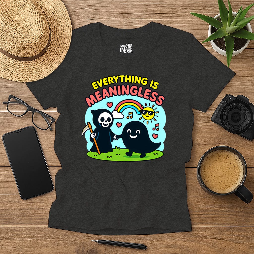 Everything Is Meaningless (And That's Okay)
