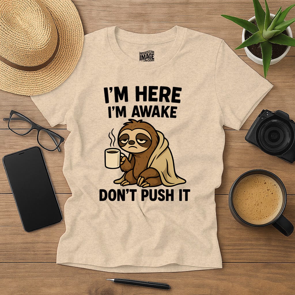 I’m Here, I’m Awake… Don’t Push It