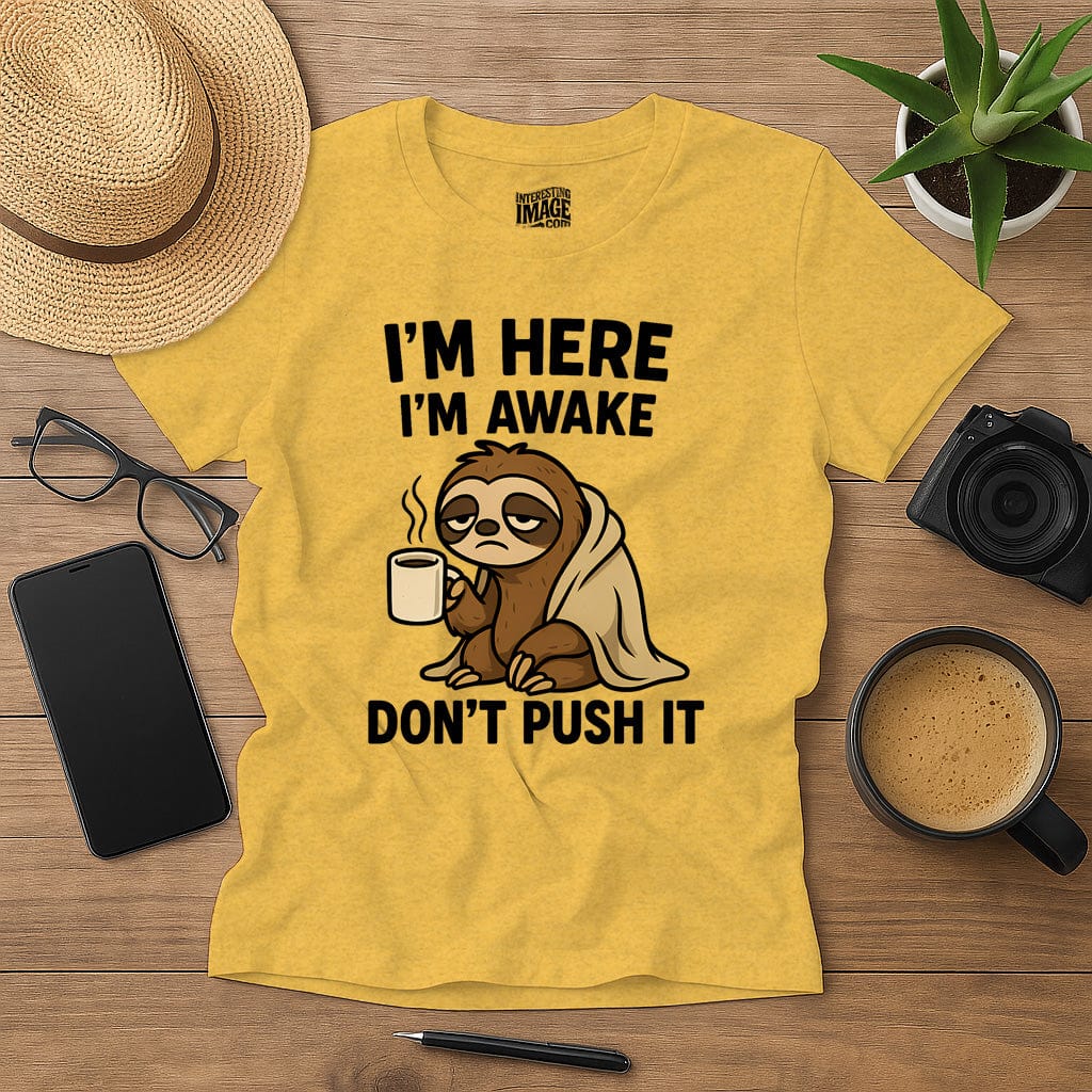 I’m Here, I’m Awake… Don’t Push It