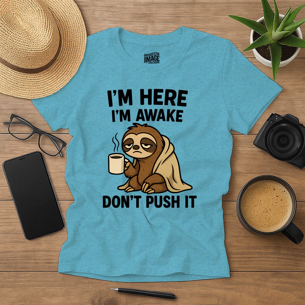 I’m Here, I’m Awake… Don’t Push It