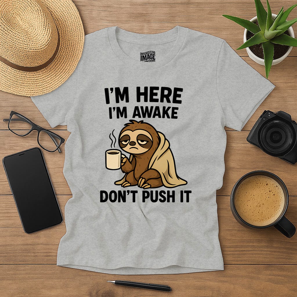 I’m Here, I’m Awake… Don’t Push It