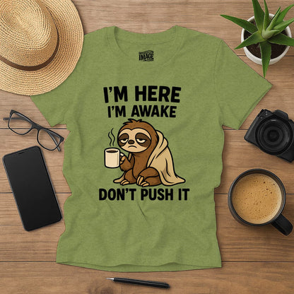 I’m Here, I’m Awake… Don’t Push It