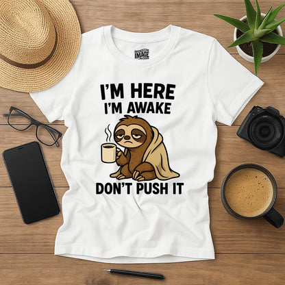 I’m Here, I’m Awake… Don’t Push It