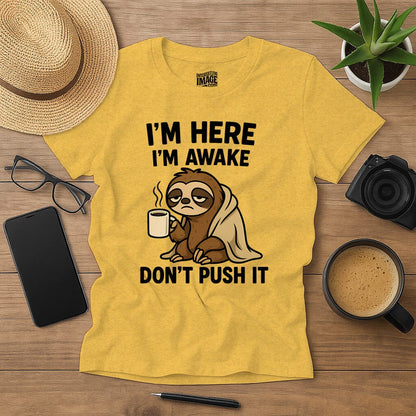 I’m Here, I’m Awake… Don’t Push It