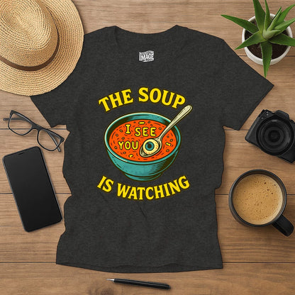 The Soup Is Watching