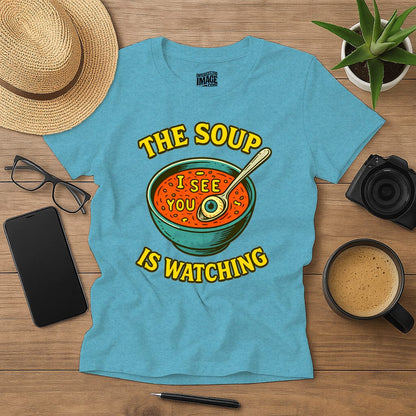 The Soup Is Watching