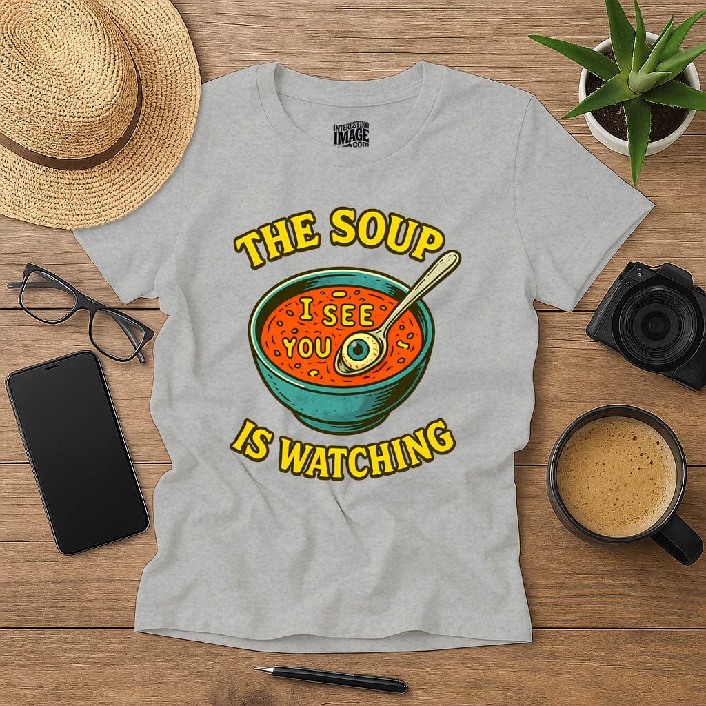The Soup Is Watching