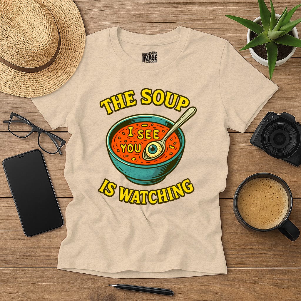 The Soup Is Watching