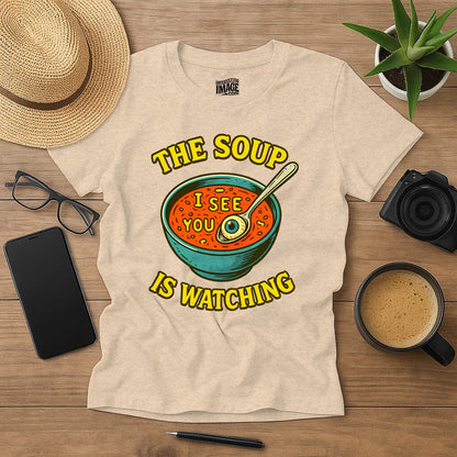 The Soup Is Watching