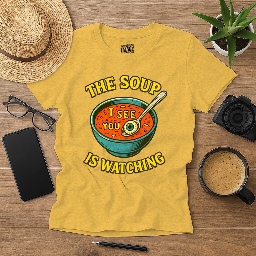 The Soup Is Watching