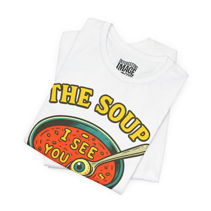 The Soup Is Watching
